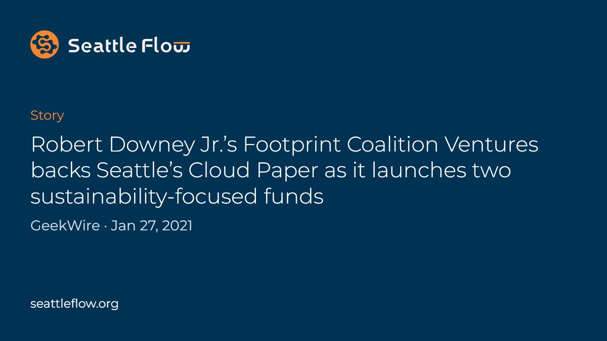 Robert Downey Jr.’s Footprint Coalition Ventures backs Seattle’s Cloud ...