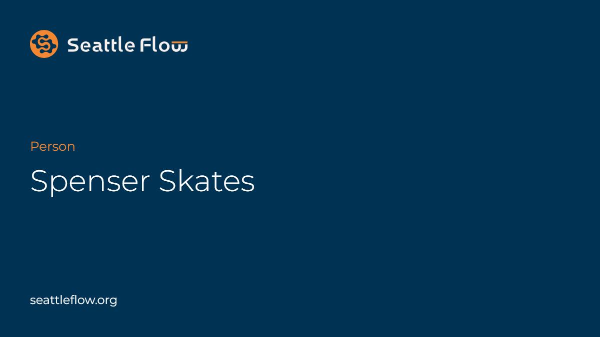 Spenser Skates — Seattle Flow